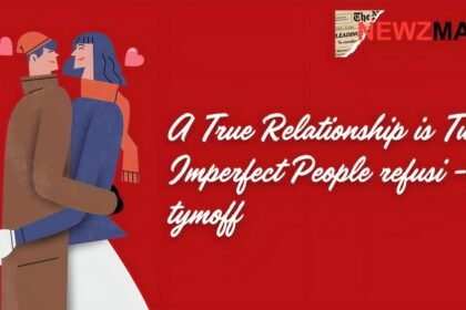 A True Relationship is Two Imperfect People refusi - tymoff